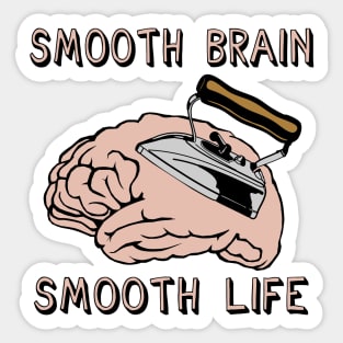 Smooth Brain Smooth Life - Oddly Specific Meme Sticker